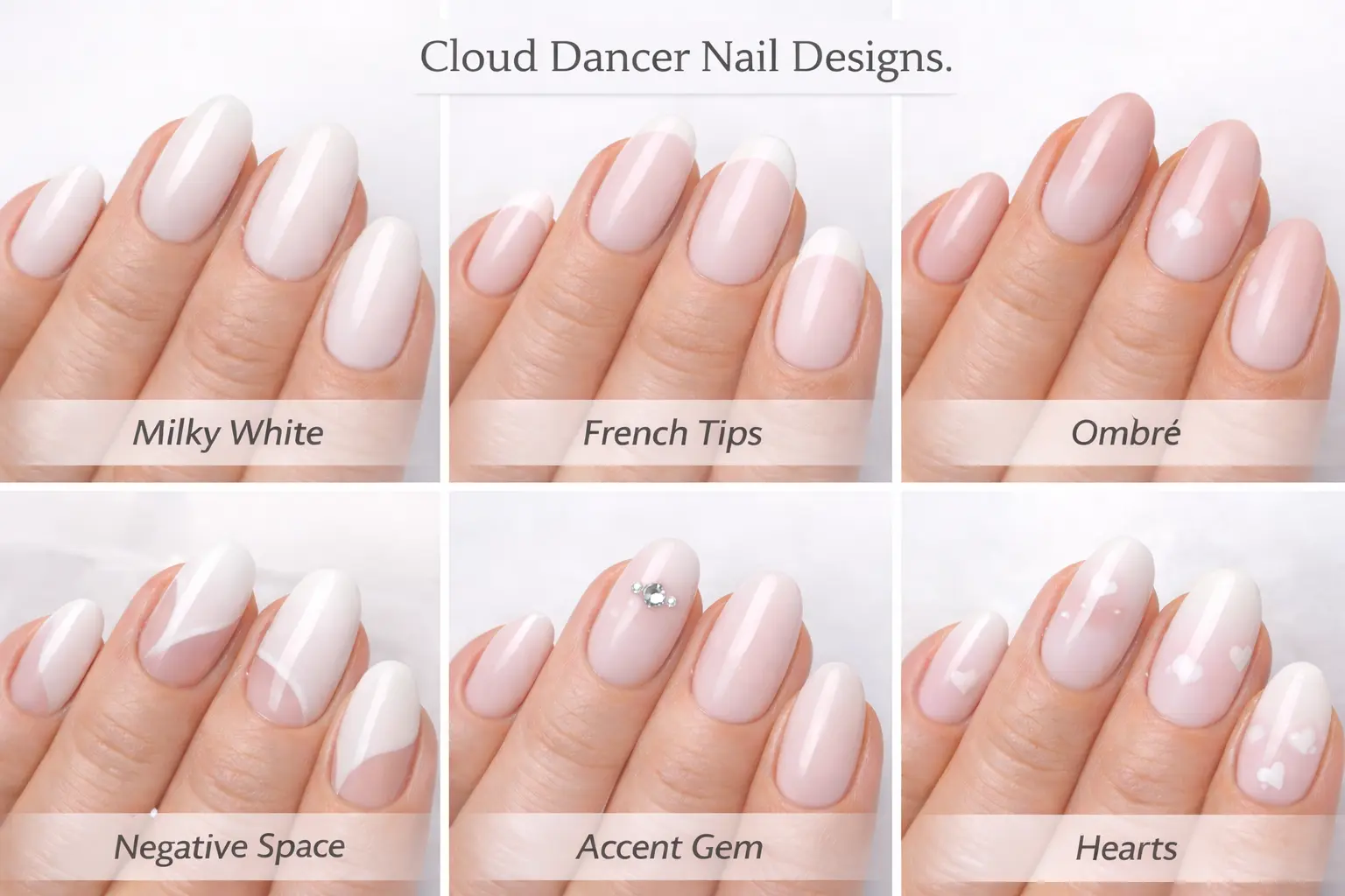 Gallery of six Cloud Dancer nail design variations including solid milky white, French tips, ombré, and negative space