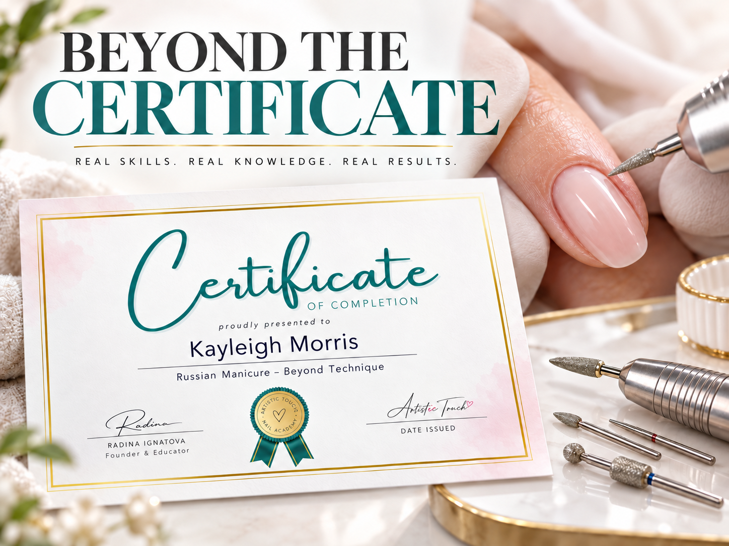 Beyond the Certificate: a sample Russian Manicure Certificate of Completion beside e-file bits and a finished natural nail, with the words Real skills, real knowledge, real results